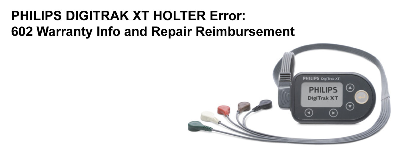 Philips DigiTrak XT Holter Error-602 Warranty Info and Repair Reimbursement